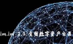 Tokenim.im 2.0：重塑数字资产