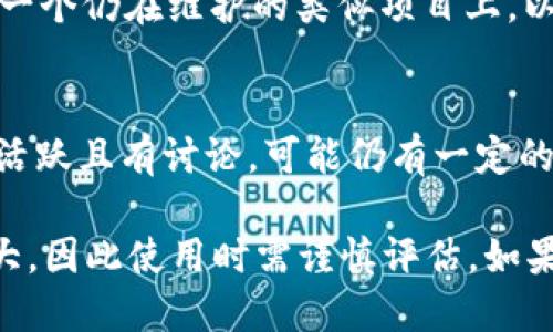 Tokenim 是一个曾经提供区块链相关服务的项目，但如果它停止维护，使用时需要谨慎。以下是一些考虑因素：

### 1. **服务可用性**
   - 如果 Tokenim 仍然能正常运行，那么在技术上你仍然可以使用它。然而，停止维护可能意味着它不会再收到更新、修复或新功能。

### 2. **安全性**
   - 不再维护的项目可能存在安全隐患。因为没有定期的安全更新，平台的漏洞可能会被攻击者利用。这对于涉及资金或敏感信息的服务尤为重要。

### 3. **可靠性**
   - 如果 Tokenim 的服务器或基础设施出现问题，可能不会再得到及时修复。这将影响其服务的可靠性，使用体验可能会变差。

### 4. **用户支持**
   - 停止维护通常意味着用户支持也会减少或消失。这会在你遇到问题或者需要帮助时造成困扰。

### 5. **数据迁移**
   - 如果你在 Tokenim 上存储了重要数据，考虑将其迁移到一个仍在维护的类似项目上，以确保数据的安全和可访问性。

### 6. **社区和替代方案**
   - 查看该项目的社区活动，比如论坛、社交媒体等。如果用户活跃且有讨论，可能仍有一定的支持。同时，寻找其它活跃且受人信任的替代工具也是个好主意。

总之，虽然技术上可能还是可以用，但是停止维护的项目风险较大，因此使用时需谨慎评估。如果涉及资金或重要信息，最好寻找更可靠的替代方案。