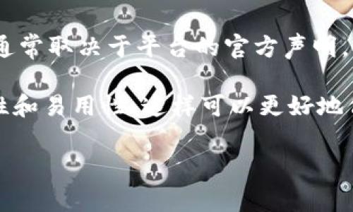 Tokenim 是一个用于加密货币和区块链资产管理的平台，但具体是否支持存储 ONT（Ontology）代币，这通常取决于平台的官方声明。为了获取准确的信息，建议你访问 Tokenim 的官方网站或官方社交媒体渠道，查看他们支持的代币列表。

如果你有 ONT 代币并想要存储它，确保你选择的钱包或交易所支持 ONT。在选择钱包的时候，考虑安全性和易用性，这样可以更好地保护你的资产。

如果你还有其他问题或需要更多的信息，欢迎告诉我！